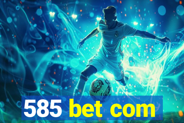 585 bet com